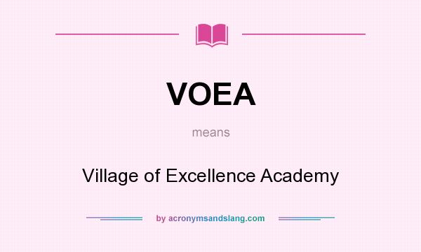 What does VOEA mean? It stands for Village of Excellence Academy