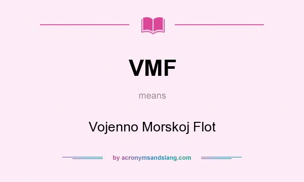 What does VMF mean? It stands for Vojenno Morskoj Flot