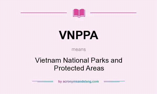 What does VNPPA mean? It stands for Vietnam National Parks and Protected Areas
