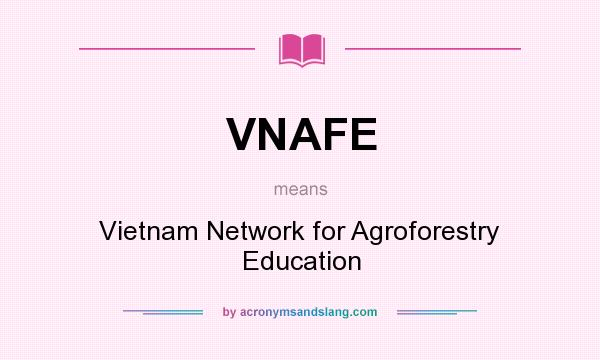 What does VNAFE mean? It stands for Vietnam Network for Agroforestry Education