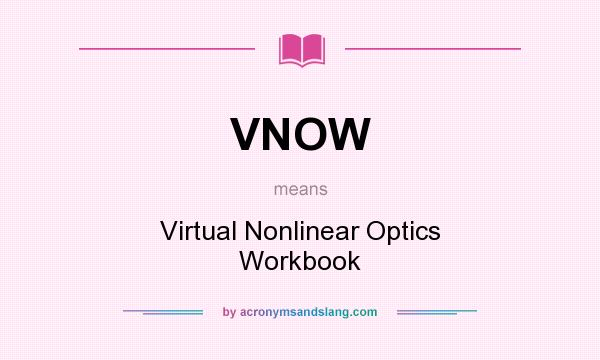 What does VNOW mean? It stands for Virtual Nonlinear Optics Workbook