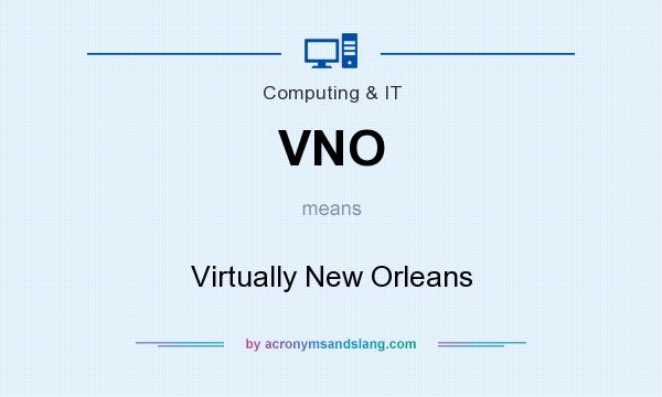 What does VNO mean? It stands for Virtually New Orleans