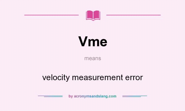 What does Vme mean? It stands for velocity measurement error