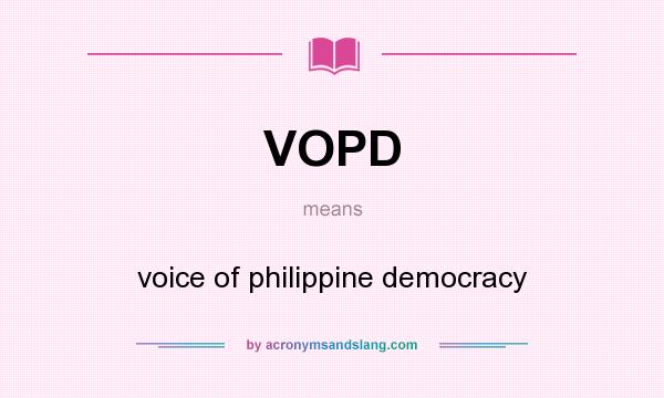 What does VOPD mean? It stands for voice of philippine democracy