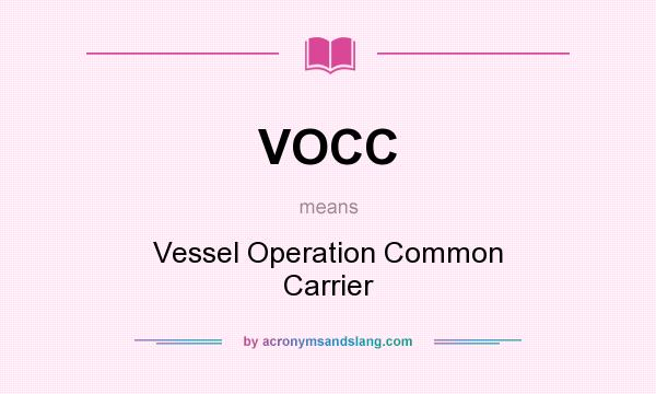 What does VOCC mean? It stands for Vessel Operation Common Carrier