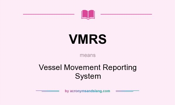 What does VMRS mean? It stands for Vessel Movement Reporting System