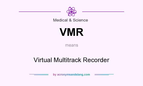 What does VMR mean? It stands for Virtual Multitrack Recorder