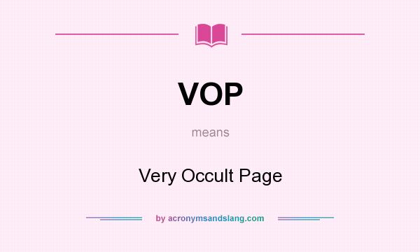What does VOP mean? It stands for Very Occult Page
