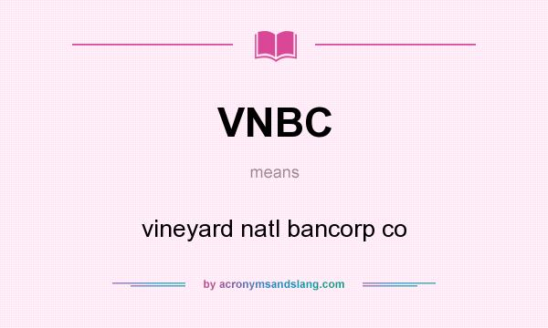 What does VNBC mean? It stands for vineyard natl bancorp co
