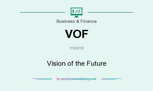 What does VOF mean? It stands for Vision of the Future