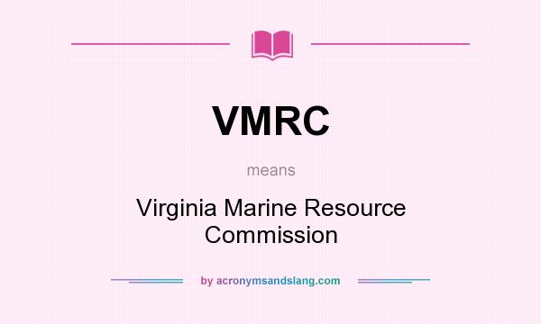 What does VMRC mean? It stands for Virginia Marine Resource Commission