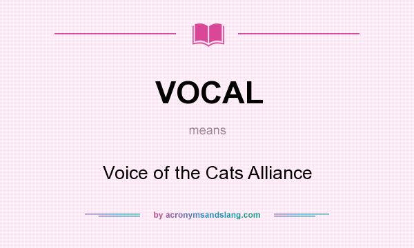 What does VOCAL mean? It stands for Voice of the Cats Alliance