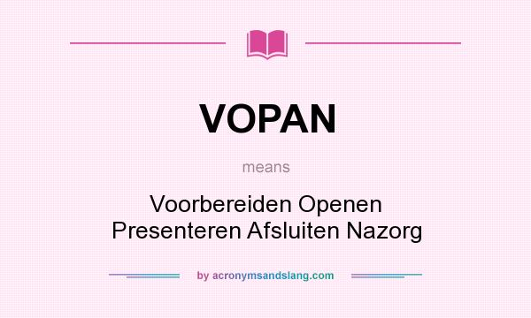 What does VOPAN mean? It stands for Voorbereiden Openen Presenteren Afsluiten Nazorg