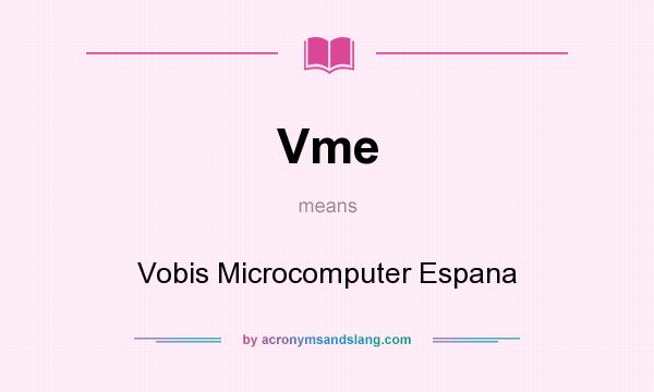 What does Vme mean? It stands for Vobis Microcomputer Espana