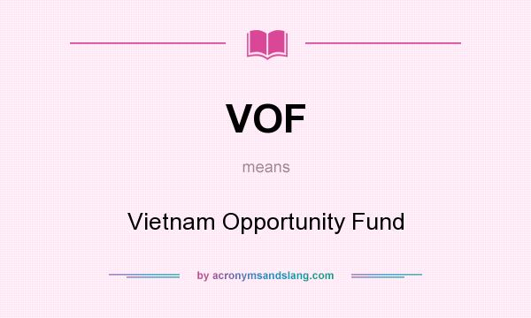 What does VOF mean? It stands for Vietnam Opportunity Fund
