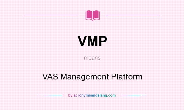 What does VMP mean? It stands for VAS Management Platform