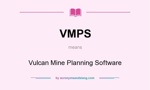 What does VMPS mean? It stands for Vulcan Mine Planning Software