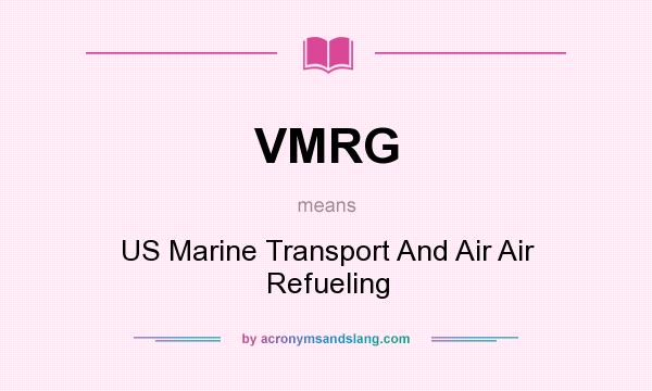 What does VMRG mean? It stands for US Marine Transport And Air Air Refueling