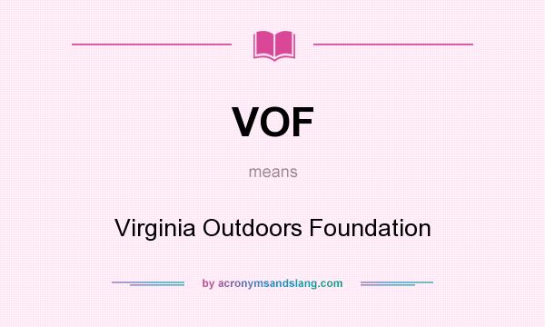 What does VOF mean? It stands for Virginia Outdoors Foundation