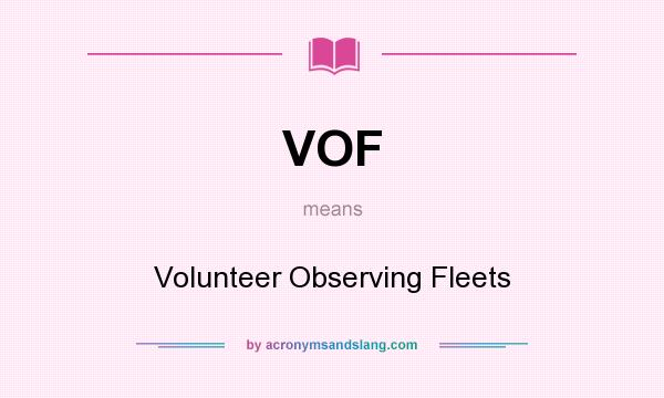 What does VOF mean? It stands for Volunteer Observing Fleets