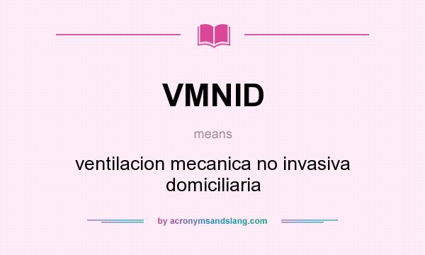 What does VMNID mean? It stands for ventilacion mecanica no invasiva domiciliaria
