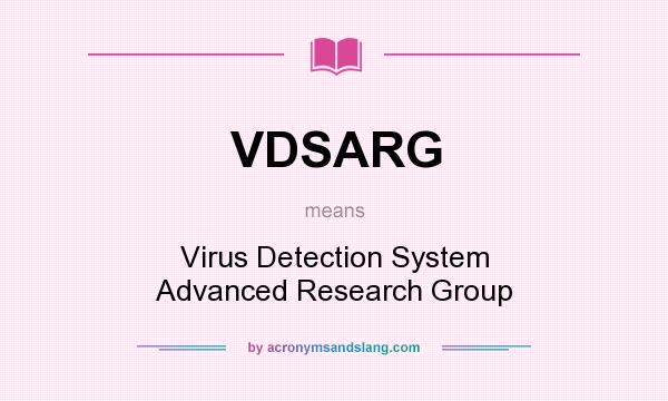 What does VDSARG mean? It stands for Virus Detection System Advanced Research Group