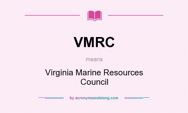 What does VMRC mean? It stands for Virginia Marine Resources Council