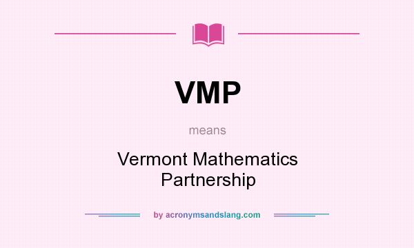 What does VMP mean? It stands for Vermont Mathematics Partnership