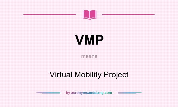 What does VMP mean? It stands for Virtual Mobility Project