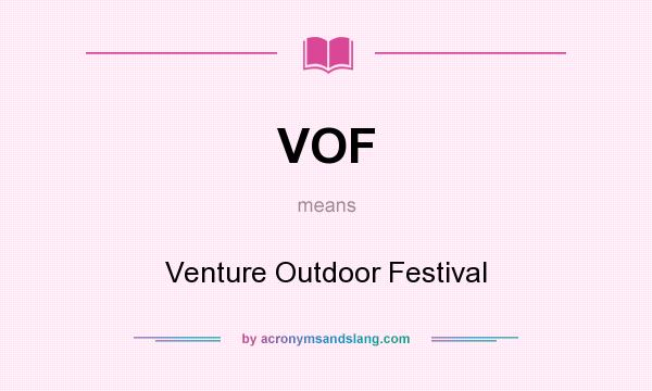 What does VOF mean? It stands for Venture Outdoor Festival