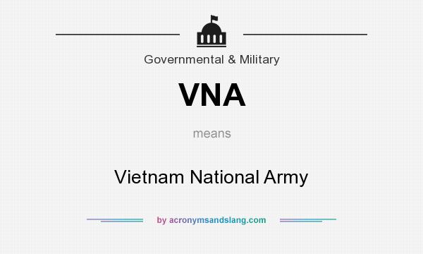 What does VNA mean? It stands for Vietnam National Army