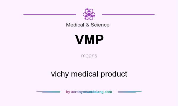 What does VMP mean? It stands for vichy medical product