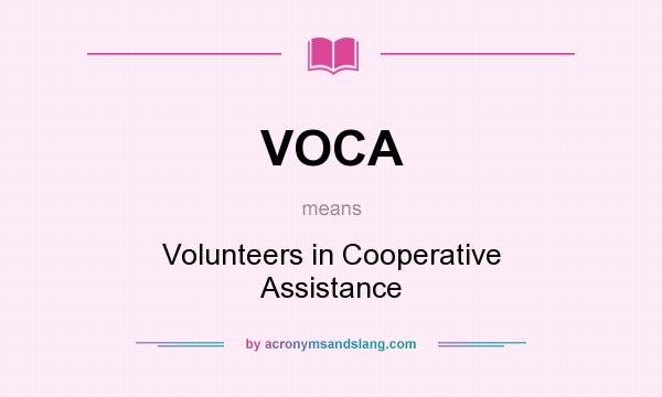 What does VOCA mean? It stands for Volunteers in Cooperative Assistance
