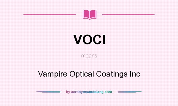 What does VOCI mean? It stands for Vampire Optical Coatings Inc