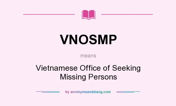 What does VNOSMP mean? It stands for Vietnamese Office of Seeking Missing Persons