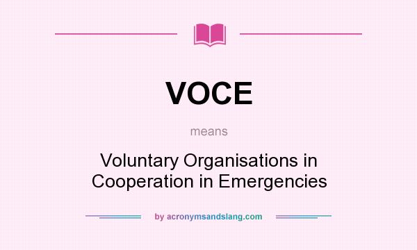 What does VOCE mean? It stands for Voluntary Organisations in Cooperation in Emergencies
