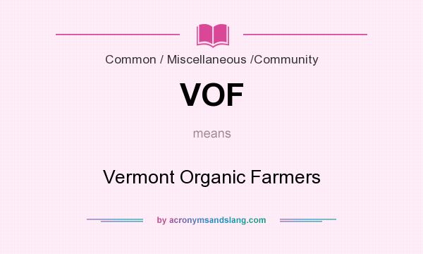 What does VOF mean? It stands for Vermont Organic Farmers