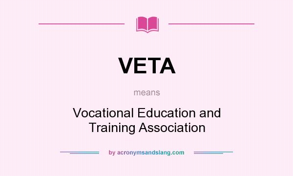 What does VETA mean? It stands for Vocational Education and Training Association
