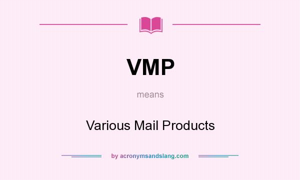 What does VMP mean? It stands for Various Mail Products