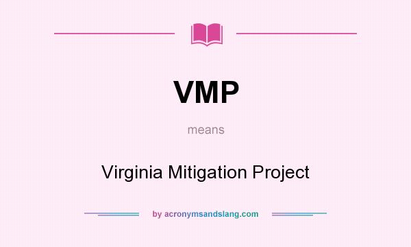 What does VMP mean? It stands for Virginia Mitigation Project