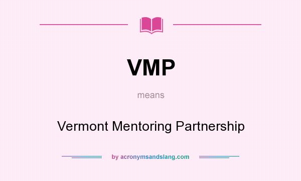 What does VMP mean? It stands for Vermont Mentoring Partnership