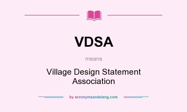What does VDSA mean? It stands for Village Design Statement Association