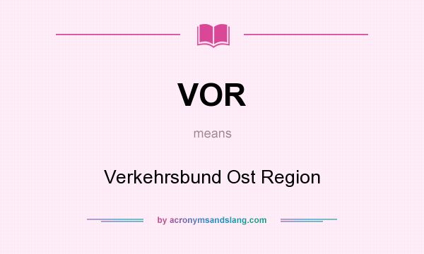 What does VOR mean? It stands for Verkehrsbund Ost Region