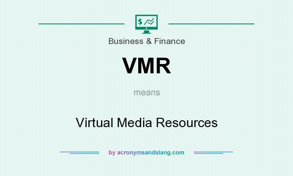 What does VMR mean? It stands for Virtual Media Resources