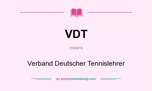 What does VDT mean? It stands for Verband Deutscher Tennislehrer