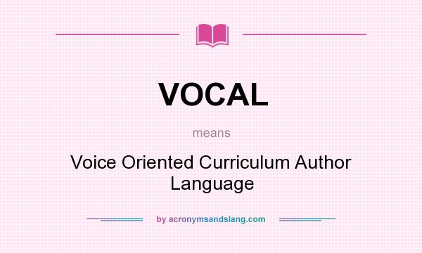 What does VOCAL mean? It stands for Voice Oriented Curriculum Author Language