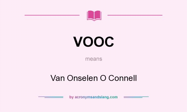 What does VOOC mean? It stands for Van Onselen O Connell