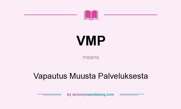 What does VMP mean? It stands for Vapautus Muusta Palveluksesta