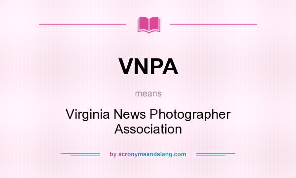 What does VNPA mean? It stands for Virginia News Photographer Association