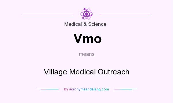 What does Vmo mean? It stands for Village Medical Outreach